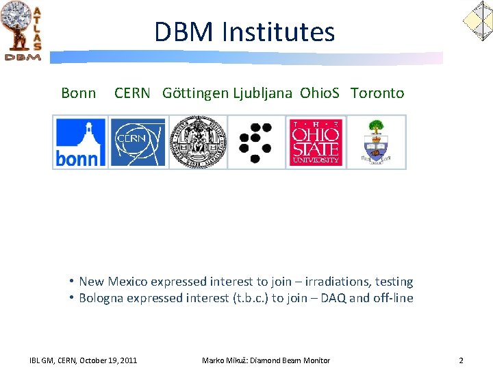 DBM Institutes Bonn CERN Göttingen Ljubljana Ohio. S Toronto • New Mexico expressed interest
