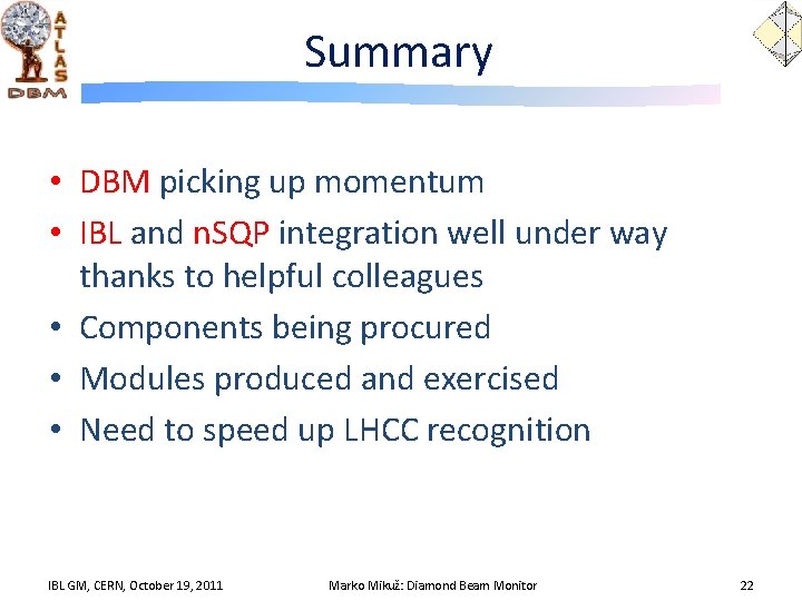 Summary • DBM picking up momentum • IBL and n. SQP integration well under