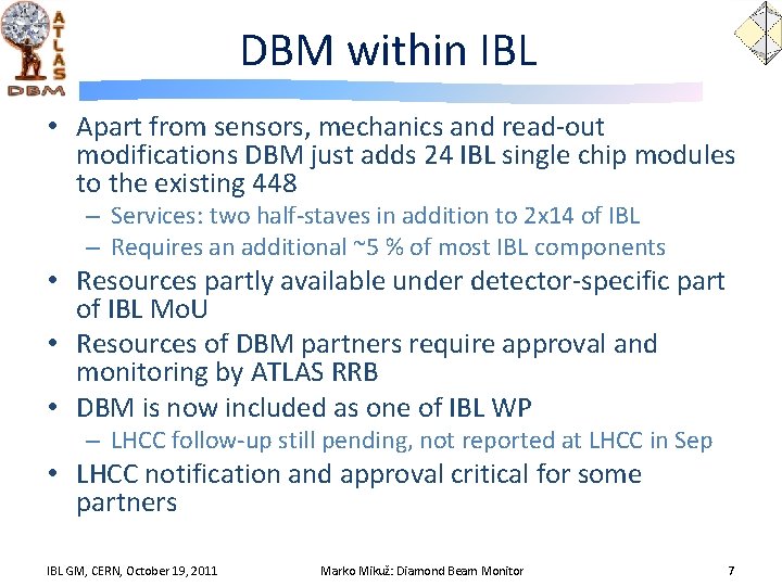 DBM within IBL • Apart from sensors, mechanics and read-out modifications DBM just adds