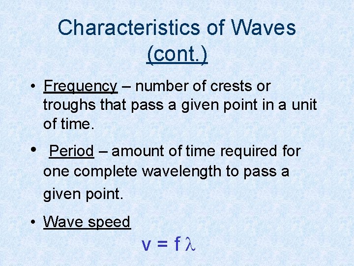 Characteristics of Waves (cont. ) • Frequency – number of crests or troughs that