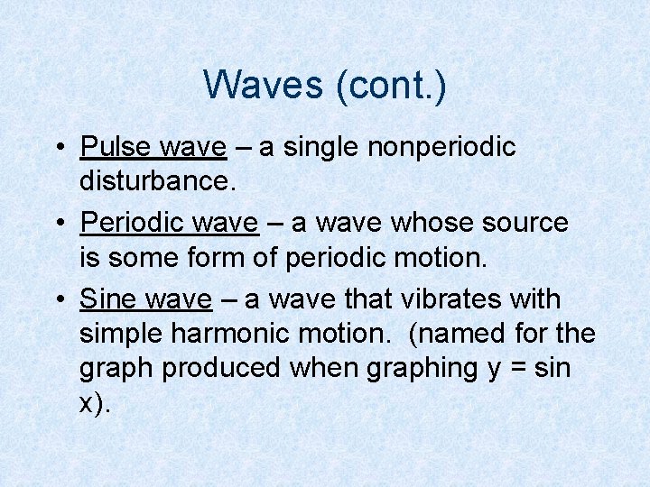 Waves (cont. ) • Pulse wave – a single nonperiodic disturbance. • Periodic wave