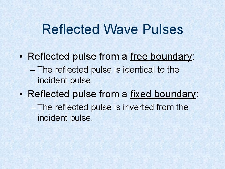 Reflected Wave Pulses • Reflected pulse from a free boundary: – The reflected pulse