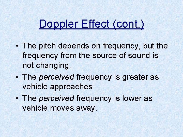 Doppler Effect (cont. ) • The pitch depends on frequency, but the frequency from