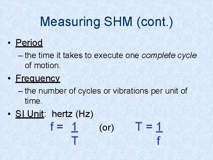 Measuring SHM (cont. ) • Period – the time it takes to execute one