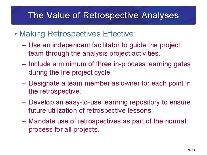 The Value of Retrospective Analyses • Making Retrospectives Effective: – Use an independent facilitator
