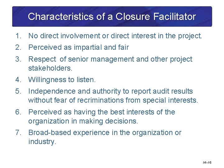 Characteristics of a Closure Facilitator 1. No direct involvement or direct interest in the