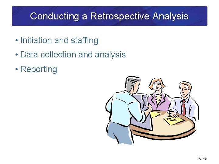 Conducting a Retrospective Analysis • Initiation and staffing • Data collection and analysis •