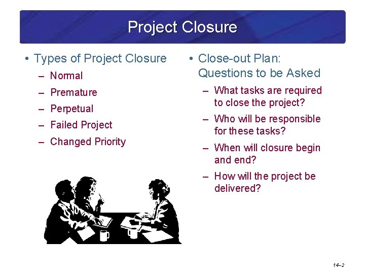 Project Closure • Types of Project Closure – Normal – Premature – Perpetual –