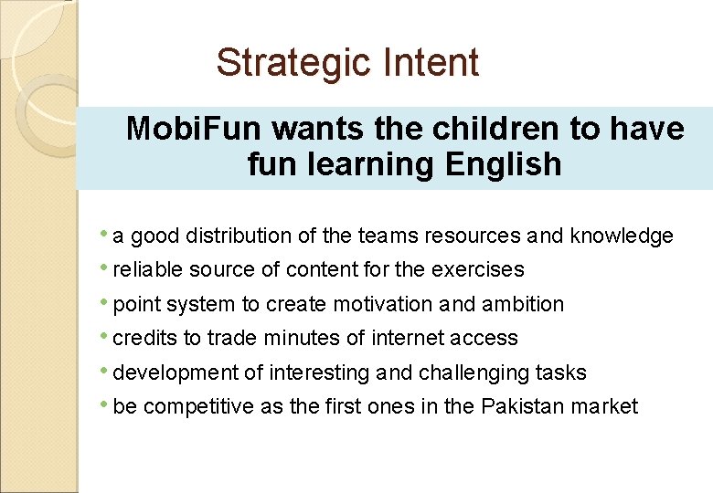 Strategic Intent Mobi. Fun wants the children to have fun learning English • a
