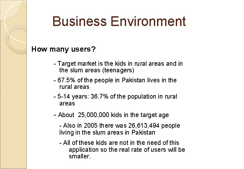 Business Environment How many users? - Target market is the kids in rural areas