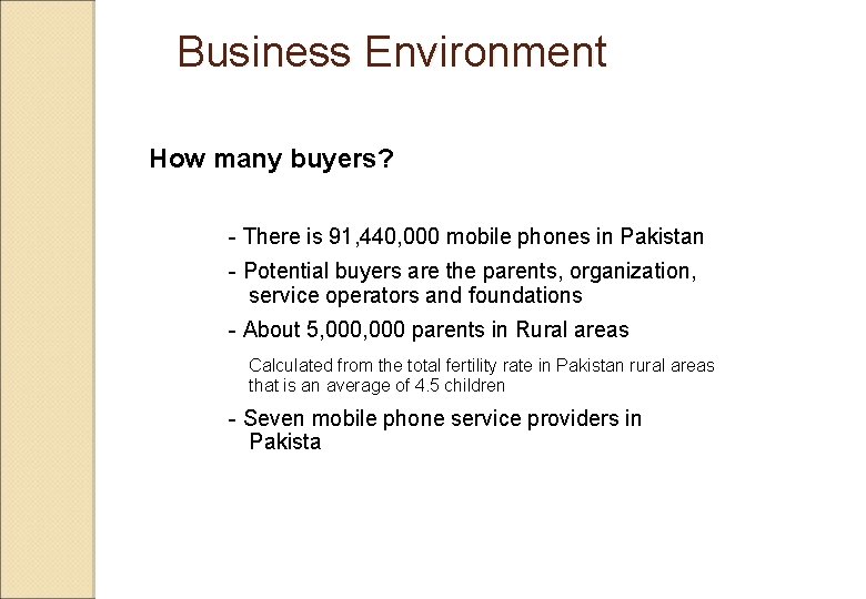 Business Environment How many buyers? - There is 91, 440, 000 mobile phones in