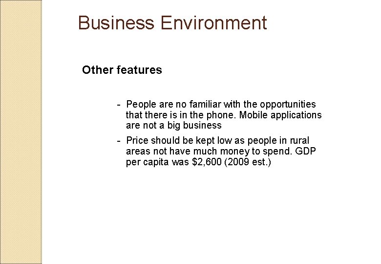 Business Environment Other features - People are no familiar with the opportunities that there