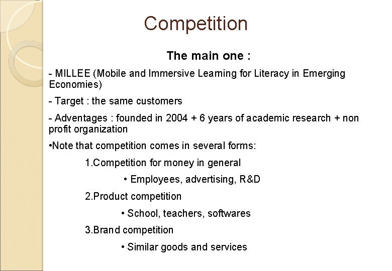 Competition The main one : - MILLEE (Mobile and Immersive Learning for Literacy in