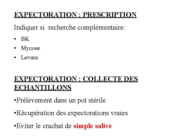 EXPECTORATION : PRESCRIPTION Indiquer si recherche complémentaire: • BK • Mycose • Levure EXPECTORATION