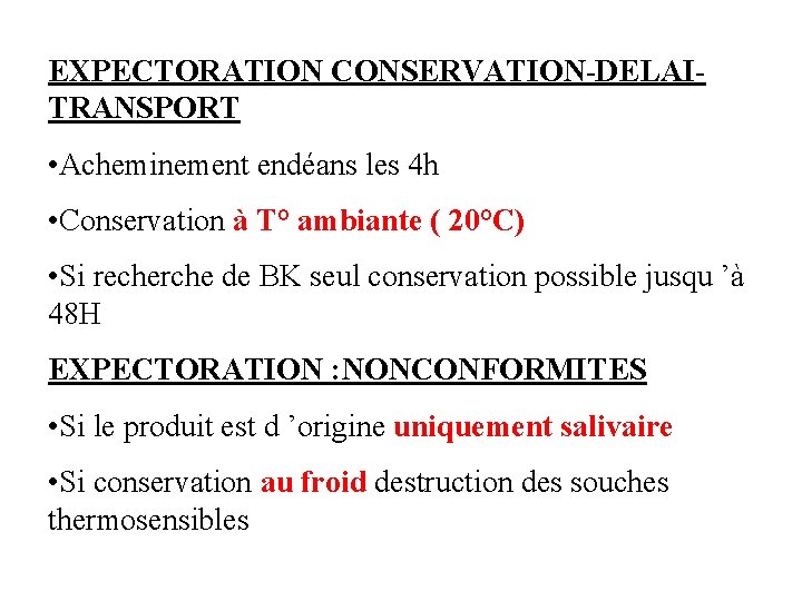 EXPECTORATION CONSERVATION-DELAITRANSPORT • Acheminement endéans les 4 h • Conservation à T° ambiante (