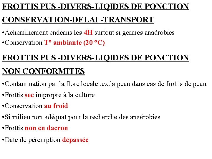 FROTTIS PUS -DIVERS-LIQIDES DE PONCTION CONSERVATION-DELAI -TRANSPORT • Acheminement endéans les 4 H surtout