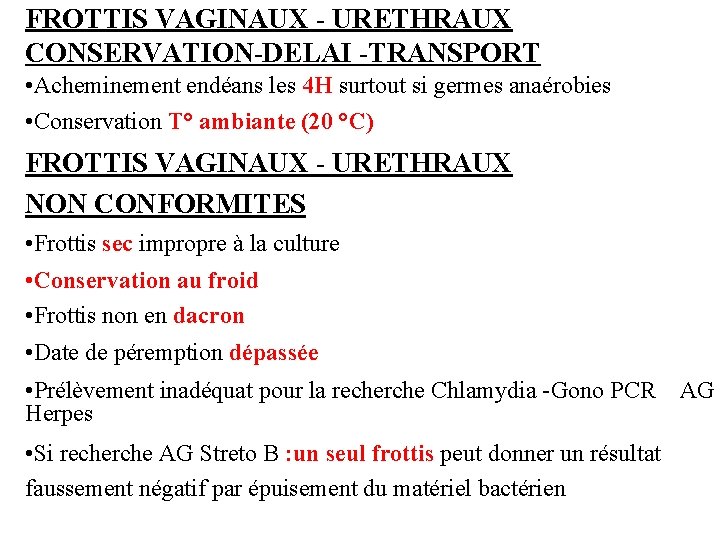 FROTTIS VAGINAUX - URETHRAUX CONSERVATION-DELAI -TRANSPORT • Acheminement endéans les 4 H surtout si