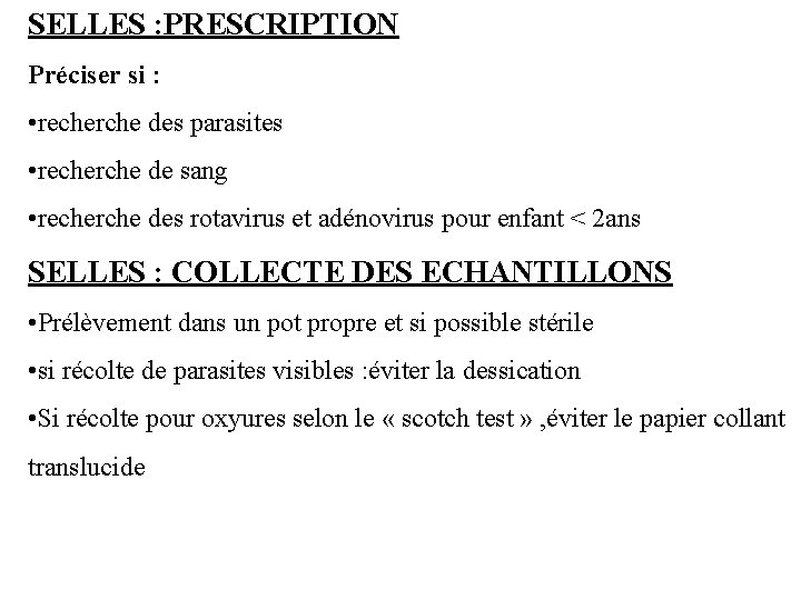 SELLES : PRESCRIPTION Préciser si : • recherche des parasites • recherche de sang