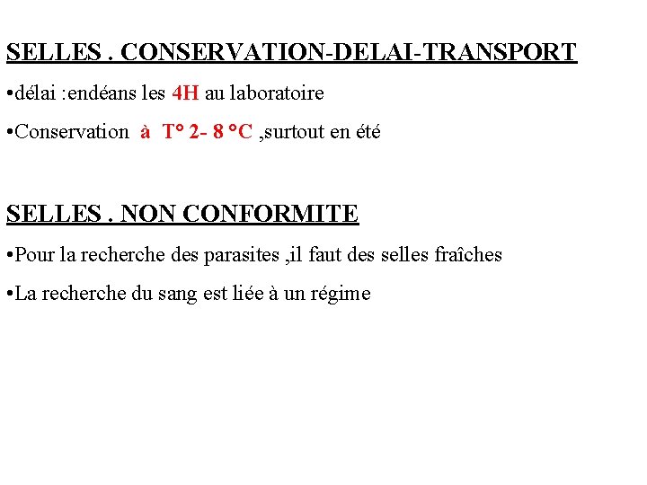 SELLES. CONSERVATION-DELAI-TRANSPORT • délai : endéans les 4 H au laboratoire • Conservation à