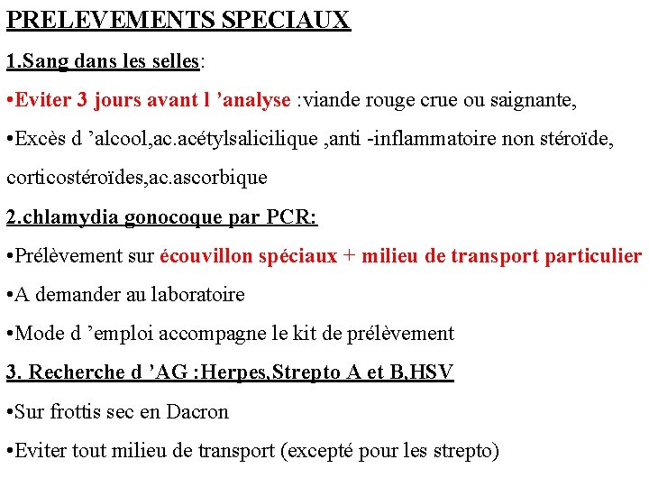 PRELEVEMENTS SPECIAUX 1. Sang dans les selles: • Eviter 3 jours avant l ’analyse