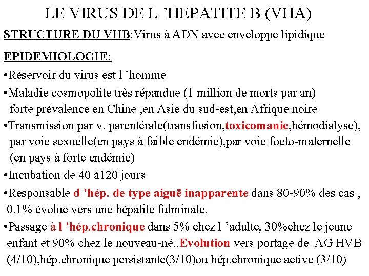 LE VIRUS DE L ’HEPATITE B (VHA) STRUCTURE DU VHB: Virus à ADN avec