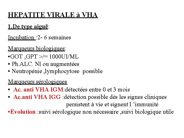 HEPATITE VIRALE à VHA 1. De type aiguë: Incubation : 2 - 6 semaines