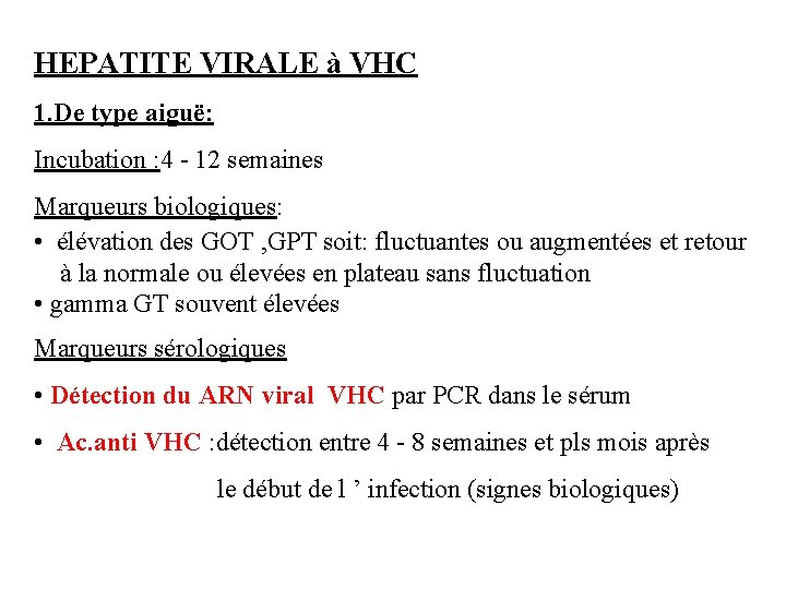 HEPATITE VIRALE à VHC 1. De type aiguë: Incubation : 4 - 12 semaines