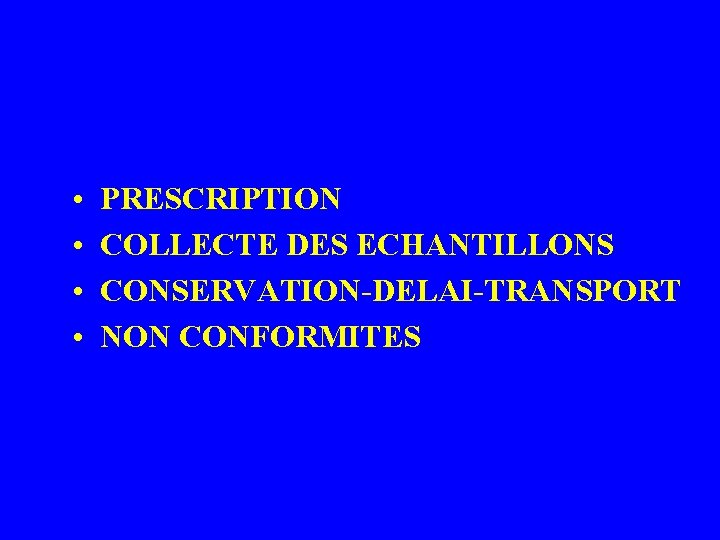  • • PRESCRIPTION COLLECTE DES ECHANTILLONS CONSERVATION-DELAI-TRANSPORT NON CONFORMITES 