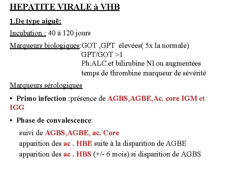 HEPATITE VIRALE à VHB 1. De type aiguë: Incubation : 40 à 120 jours