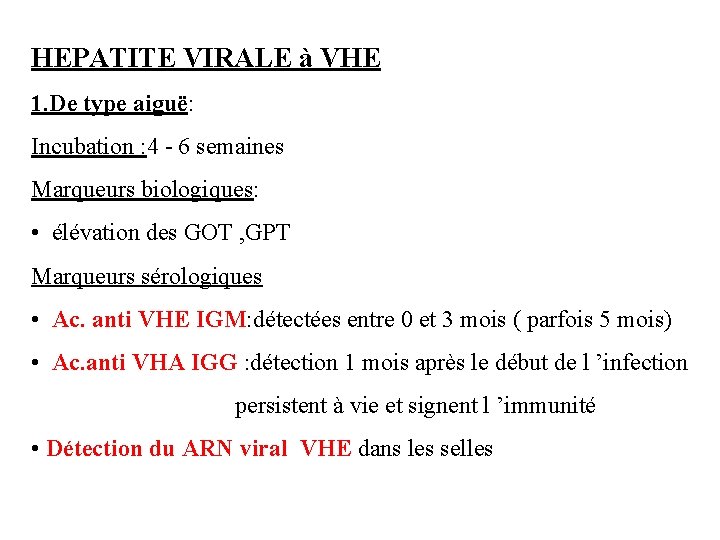 HEPATITE VIRALE à VHE 1. De type aiguë: Incubation : 4 - 6 semaines