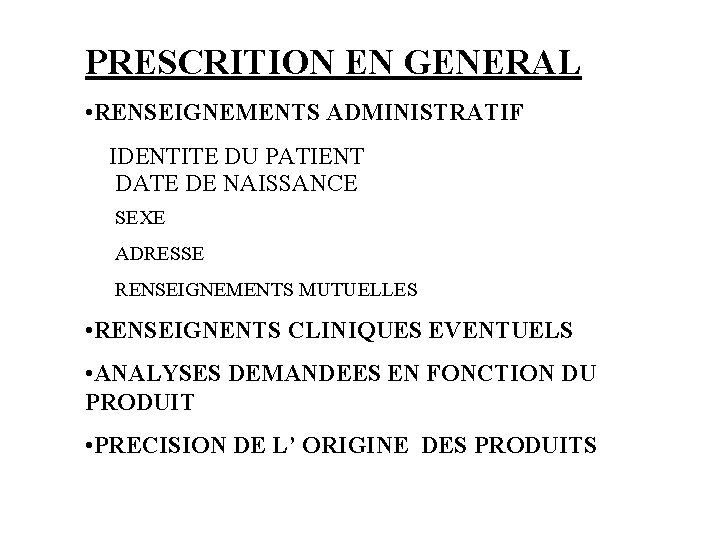 PRESCRITION EN GENERAL • RENSEIGNEMENTS ADMINISTRATIF IDENTITE DU PATIENT DATE DE NAISSANCE SEXE ADRESSE