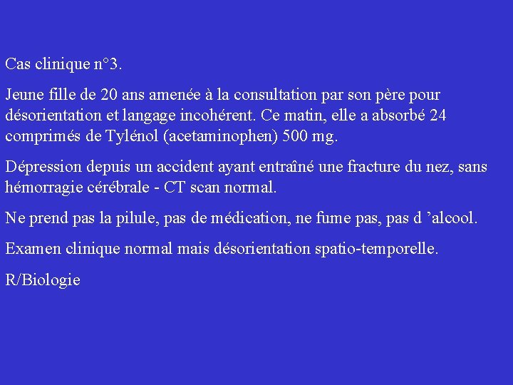 Cas clinique n° 3. Jeune fille de 20 ans amenée à la consultation par