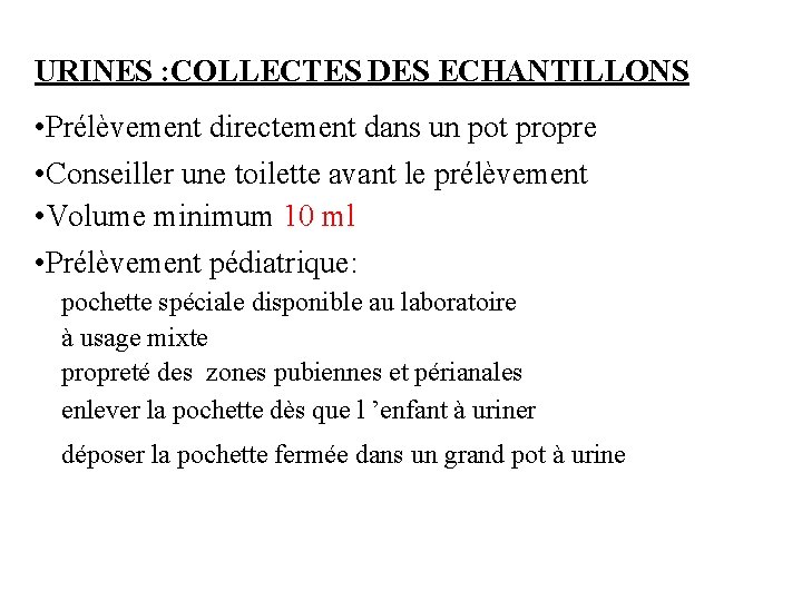 URINES : COLLECTES DES ECHANTILLONS • Prélèvement directement dans un pot propre • Conseiller