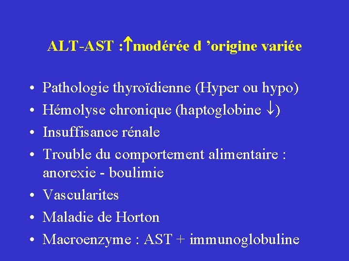 ALT-AST : modérée d ’origine variée • • Pathologie thyroïdienne (Hyper ou hypo) Hémolyse