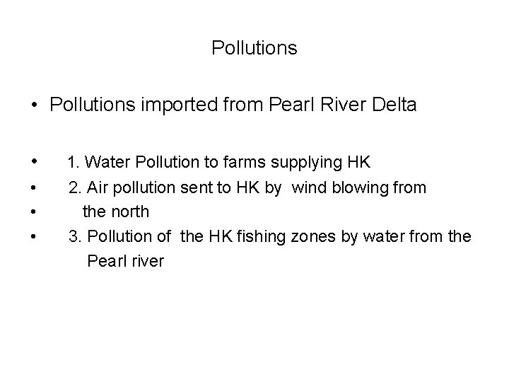 Pollutions • Pollutions imported from Pearl River Delta • 1. Water Pollution to farms