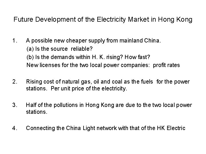 Future Development of the Electricity Market in Hong Kong 1. A possible new cheaper