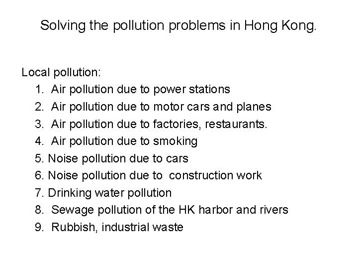 Solving the pollution problems in Hong Kong. Local pollution: 1. Air pollution due to