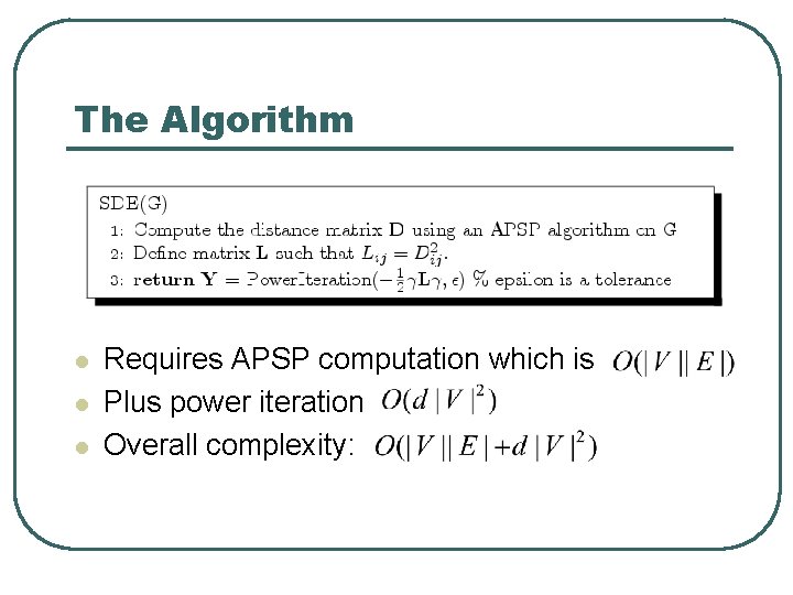 The Algorithm l l l Requires APSP computation which is Plus power iteration Overall