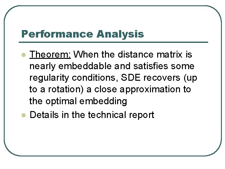 Performance Analysis l l Theorem: When the distance matrix is nearly embeddable and satisfies