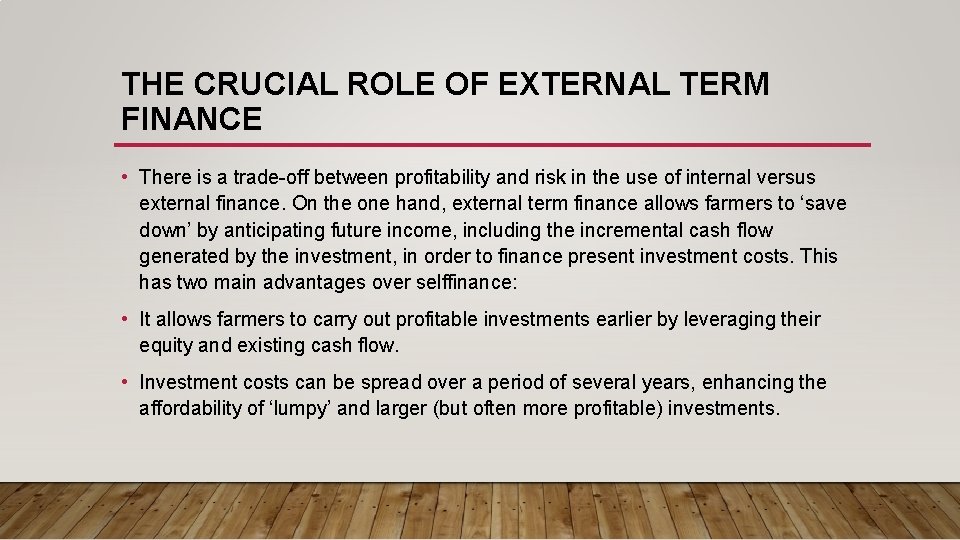 THE CRUCIAL ROLE OF EXTERNAL TERM FINANCE • There is a trade-off between profitability