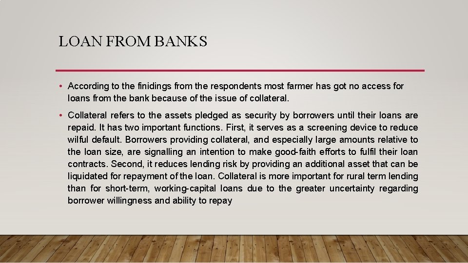 LOAN FROM BANKS • According to the finidings from the respondents most farmer has