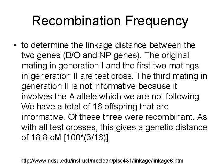 Recombination Frequency • to determine the linkage distance between the two genes (B/O and