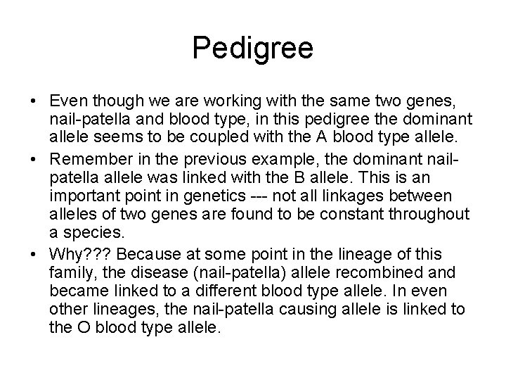 Pedigree • Even though we are working with the same two genes, nail-patella and