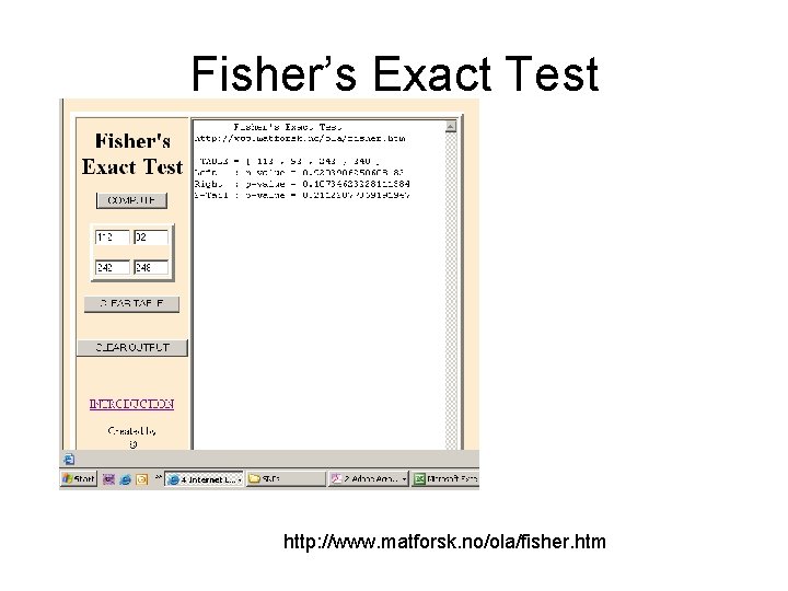 Fisher’s Exact Test http: //www. matforsk. no/ola/fisher. htm 