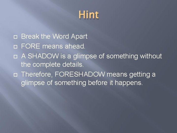 Hint Break the Word Apart FORE means ahead. A SHADOW is a glimpse of