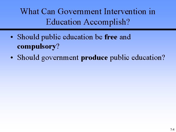 What Can Government Intervention in Education Accomplish? • Should public education be free and