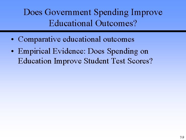 Does Government Spending Improve Educational Outcomes? • Comparative educational outcomes • Empirical Evidence: Does