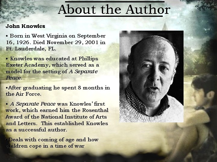 About the Author John Knowles • Born in West Virginia on September 16, 1926.