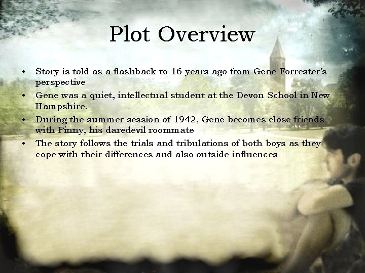 Plot Overview • • Story is told as a flashback to 16 years ago
