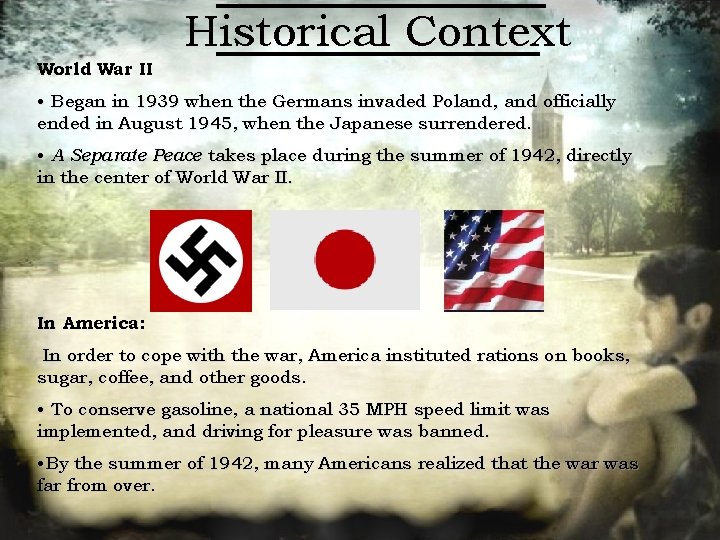 Historical Context World War II • Began in 1939 when the Germans invaded Poland,